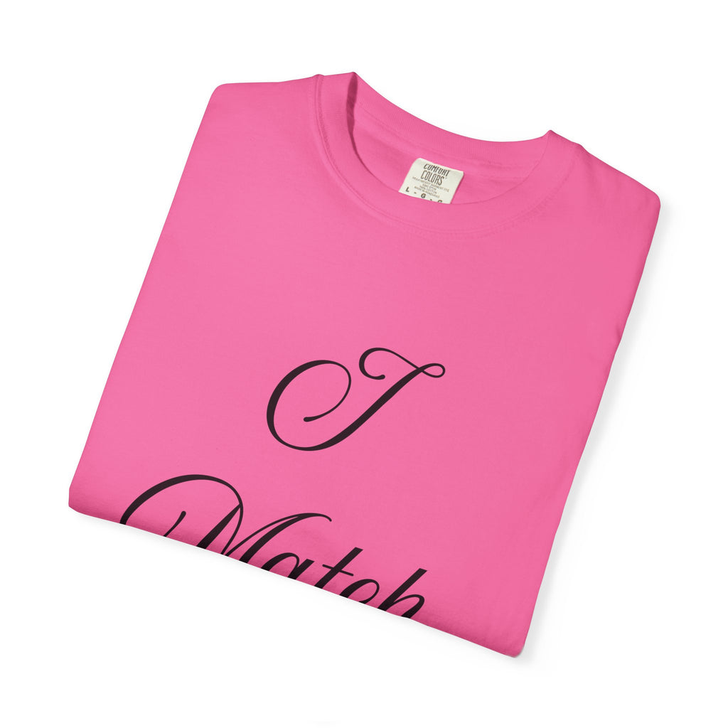 I Match Energy T-Shirt — Script Statement Tee
