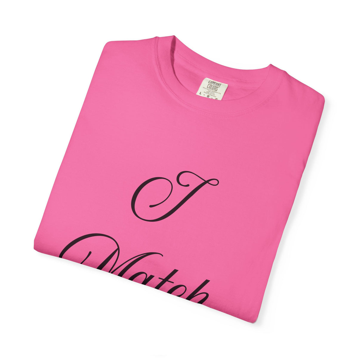 I Match Energy T-Shirt — Script Statement Tee