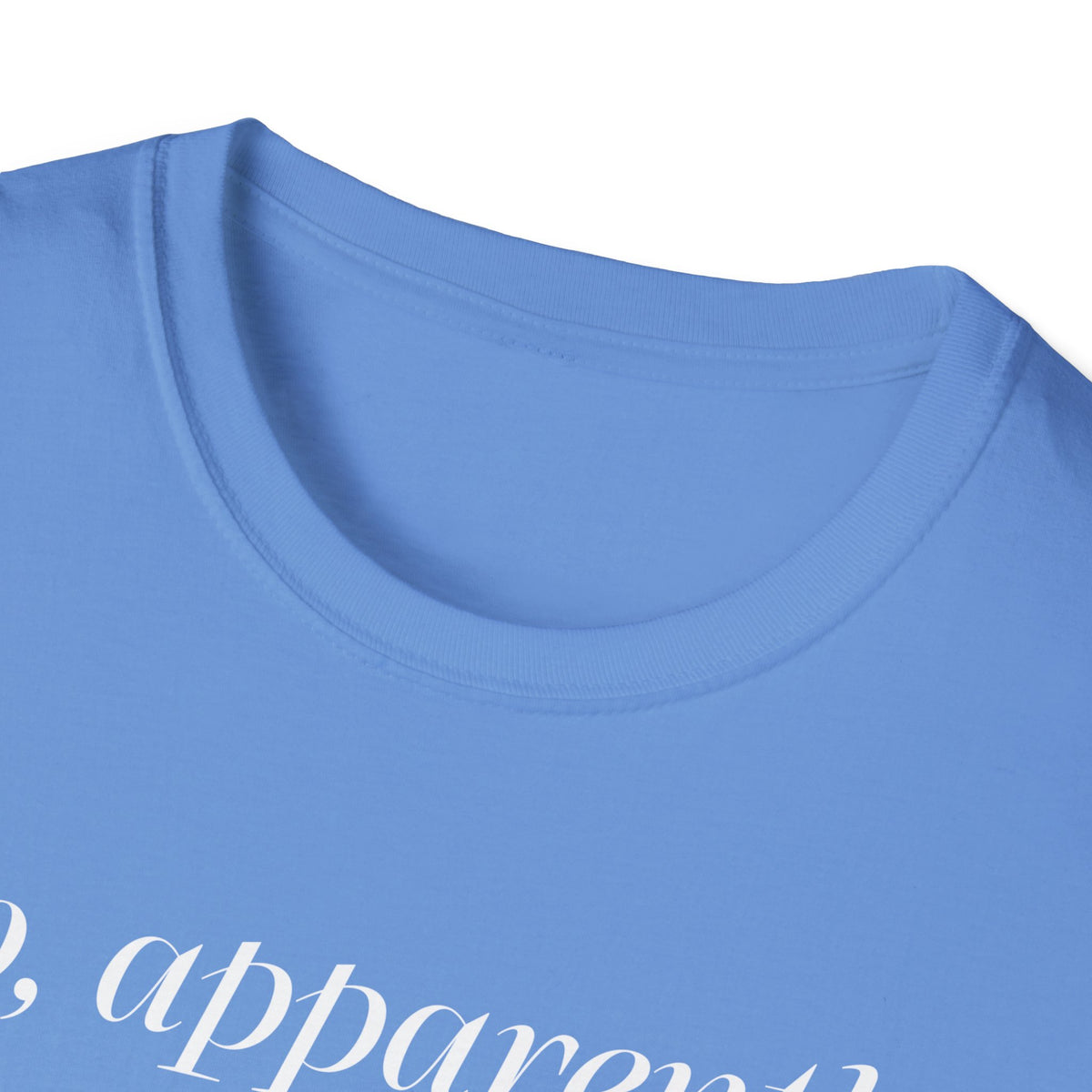 So, Apparently I’m Dramatic T‑Shirt — Funny Slogan Casual Tee for Women & Men