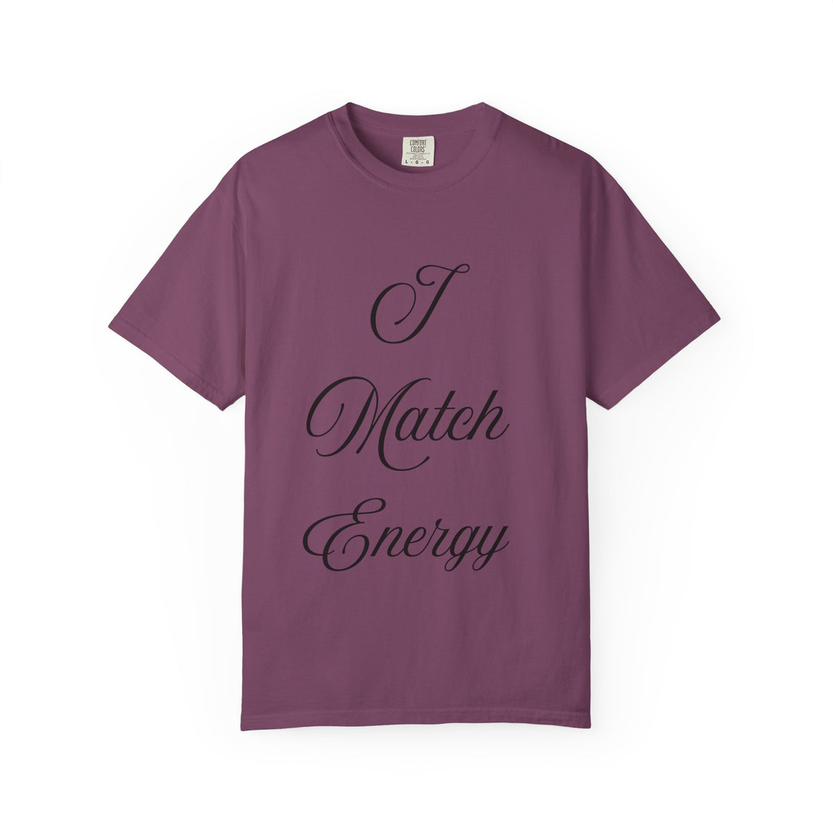 I Match Energy T-Shirt — Script Statement Tee