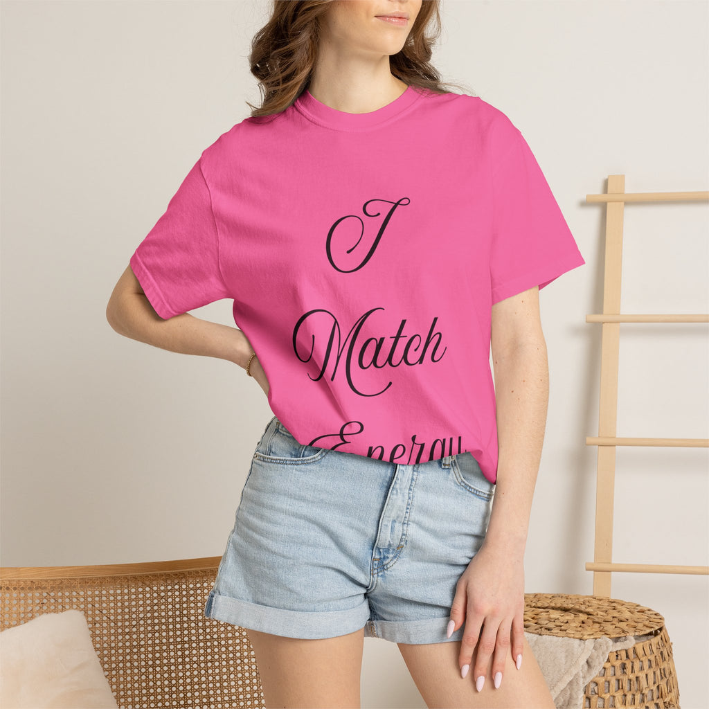 I Match Energy T-Shirt — Script Statement Tee