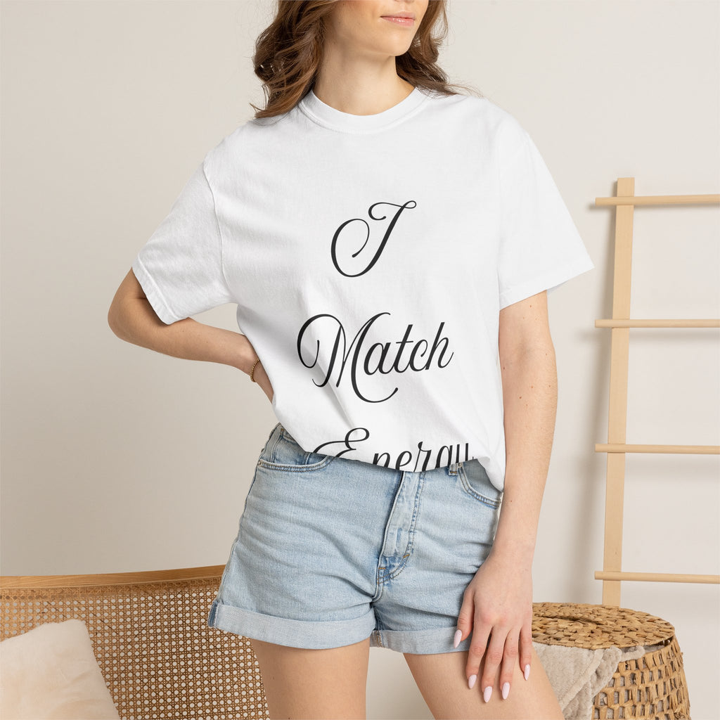 I Match Energy T-Shirt — Script Statement Tee