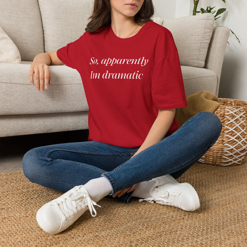So, Apparently I’m Dramatic T‑Shirt — Funny Slogan Casual Tee for Women & Men