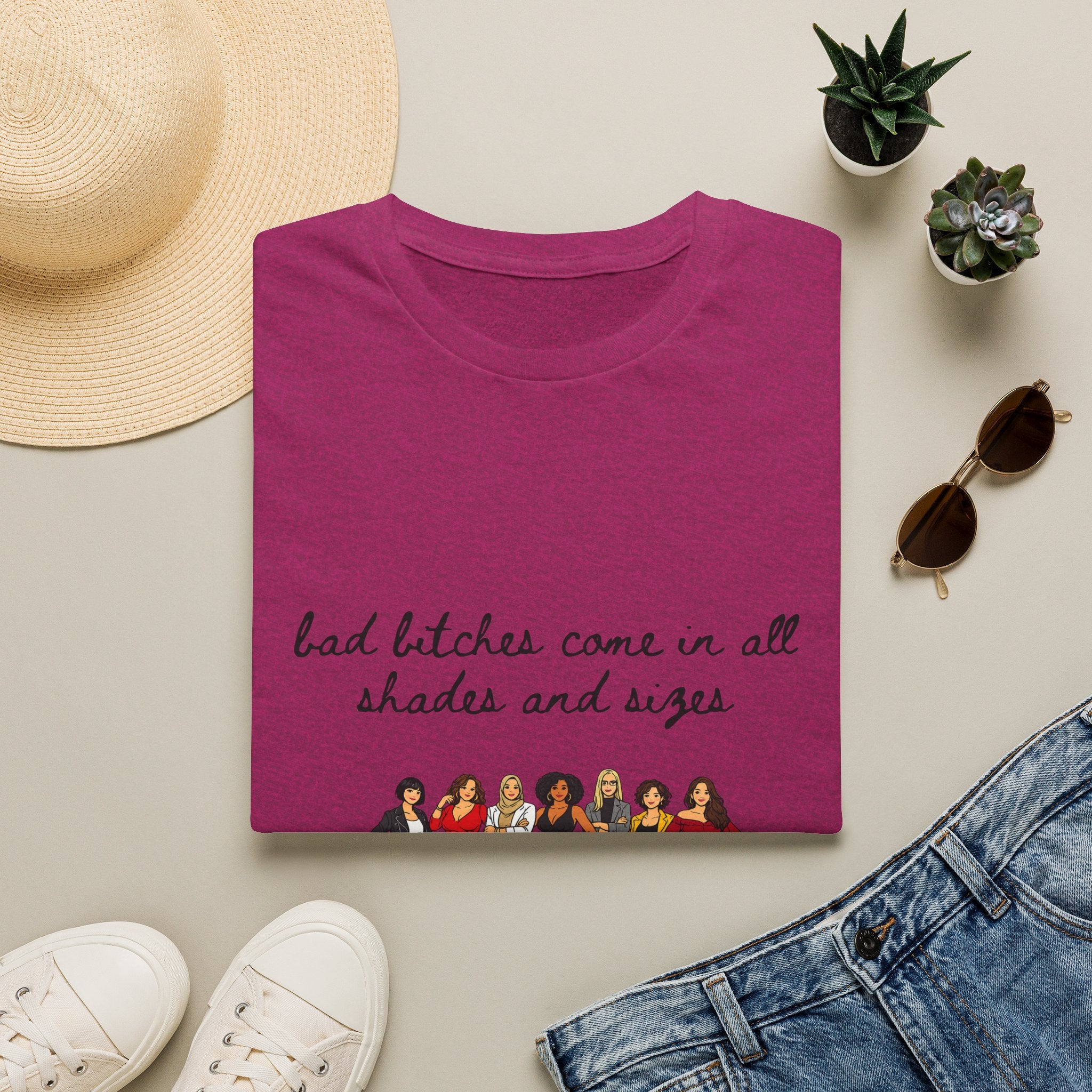 Bad Bitches Come In All Shades And Sizes T-Shirt — Empowering Diverse Women Graphic Tee