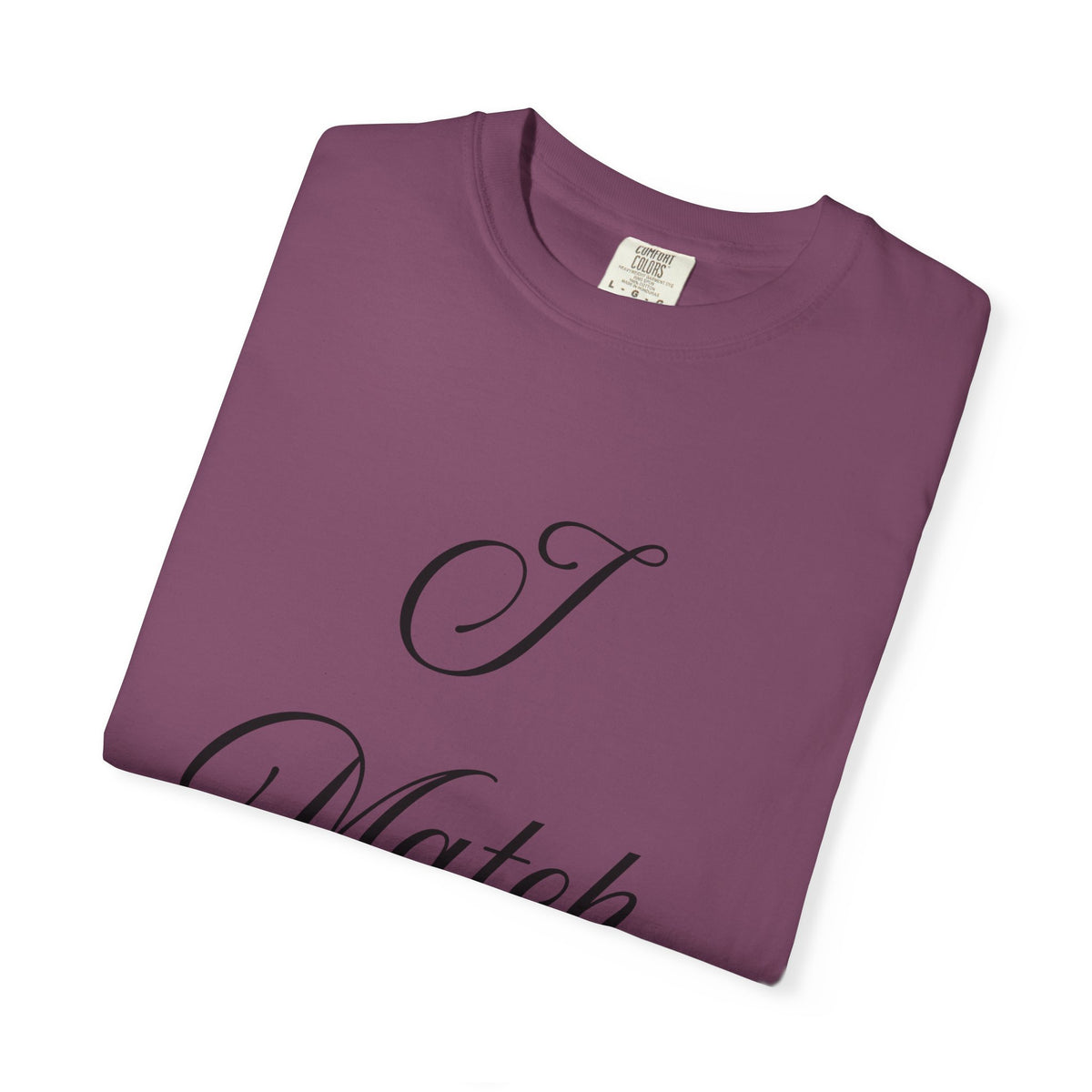 I Match Energy T-Shirt — Script Statement Tee