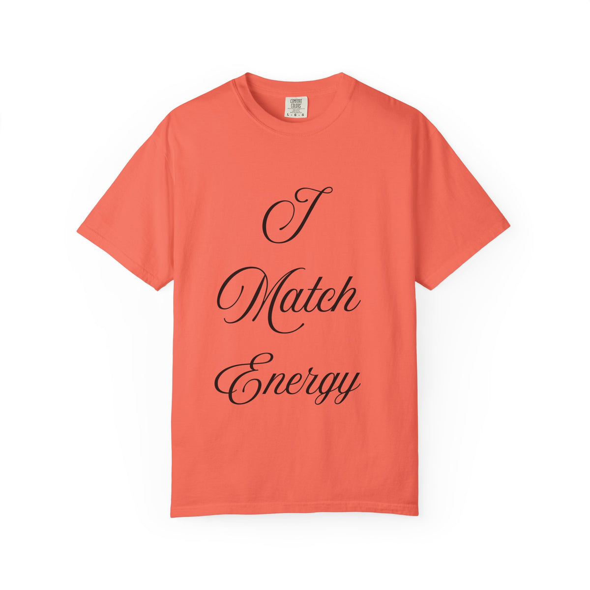 I Match Energy T-Shirt — Script Statement Tee