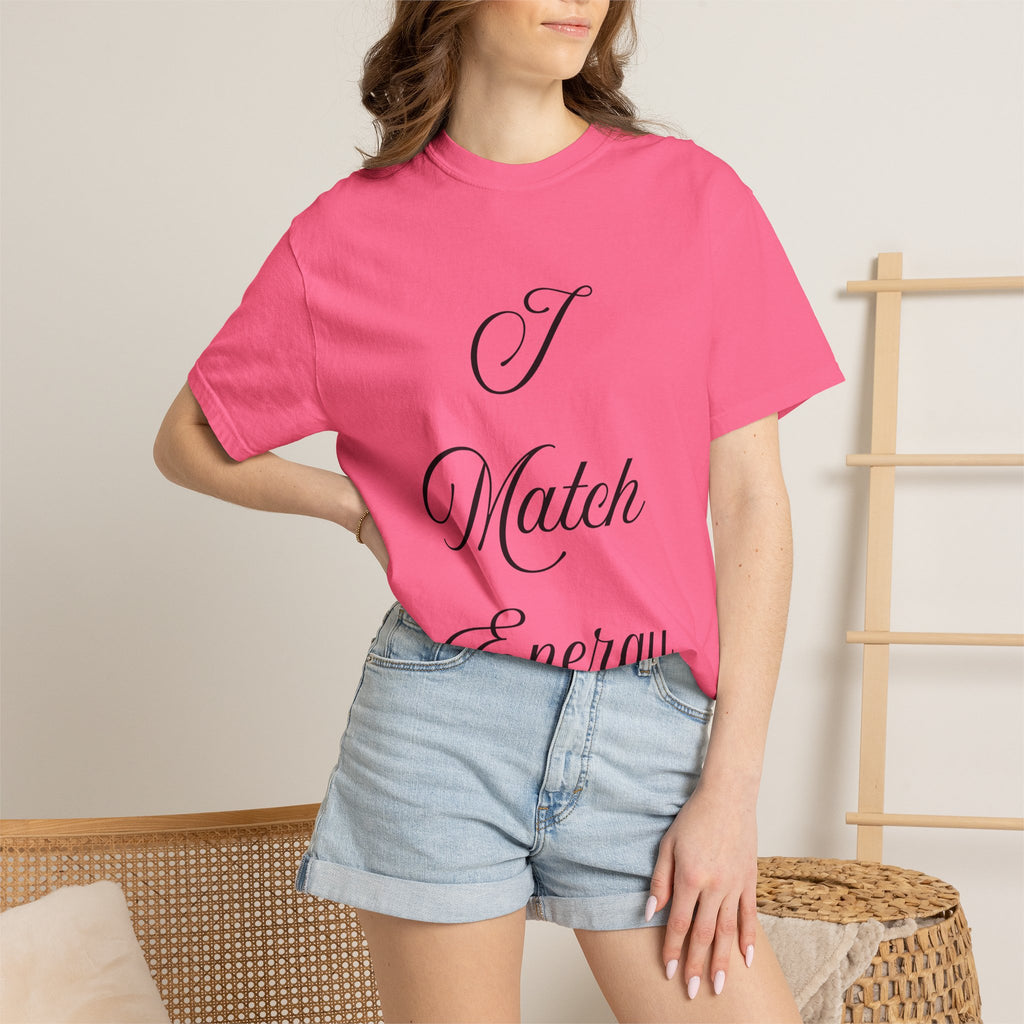 I Match Energy T-Shirt — Script Statement Tee
