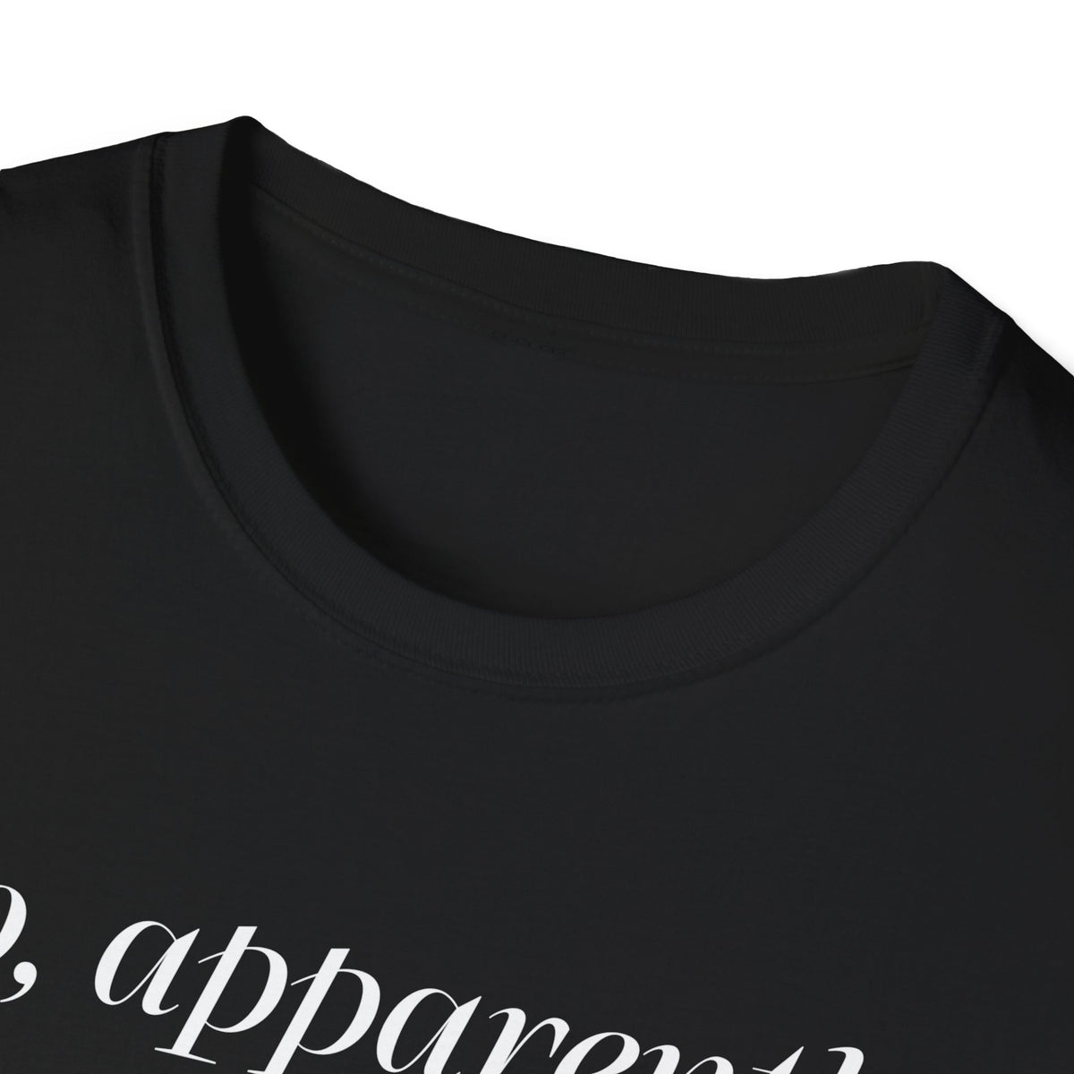 So, Apparently I’m Dramatic T‑Shirt — Funny Slogan Casual Tee for Women & Men