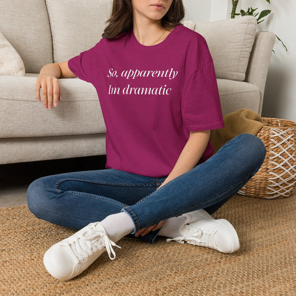 So, Apparently I’m Dramatic T‑Shirt — Funny Slogan Casual Tee for Women & Men