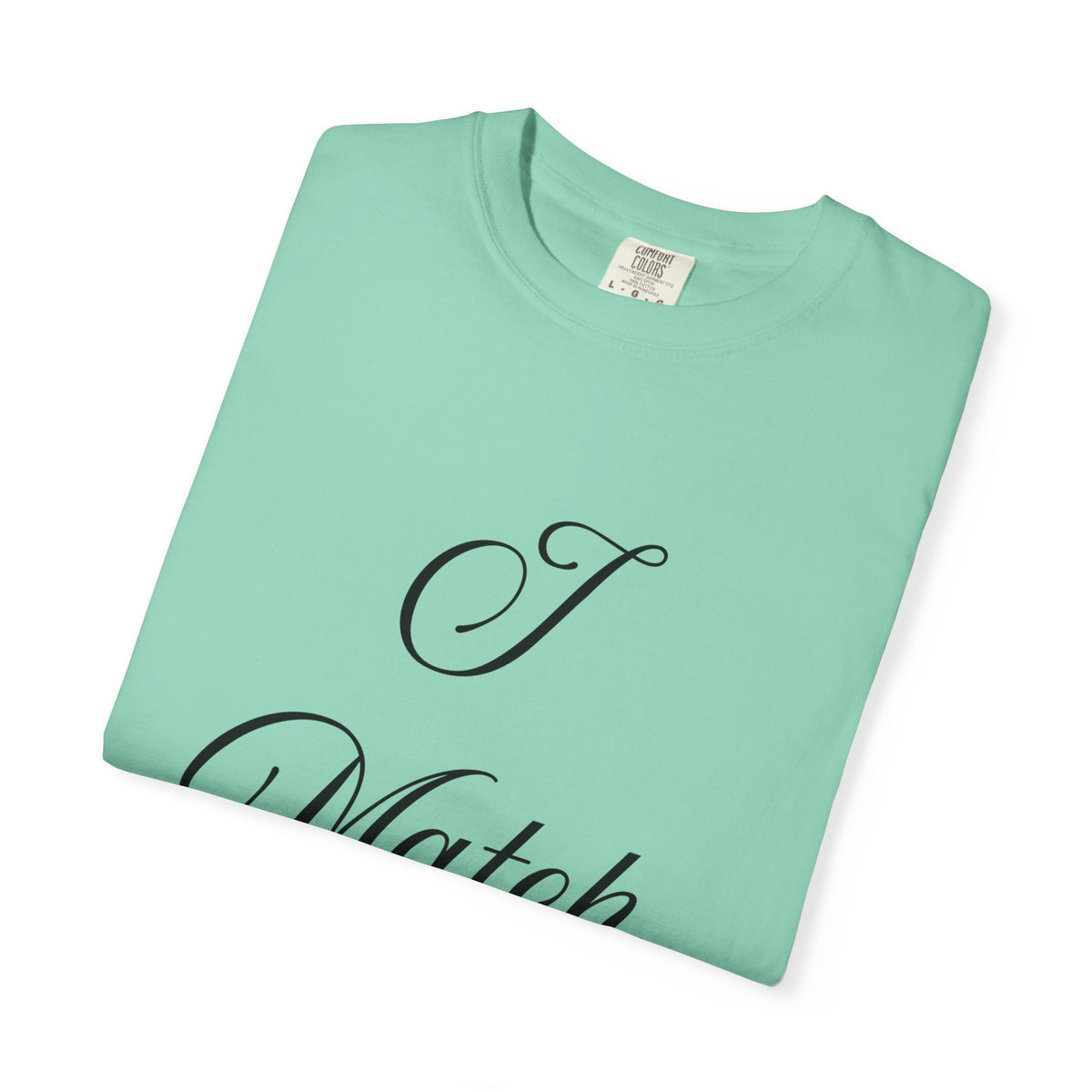 I Match Energy T-Shirt — Script Statement Tee