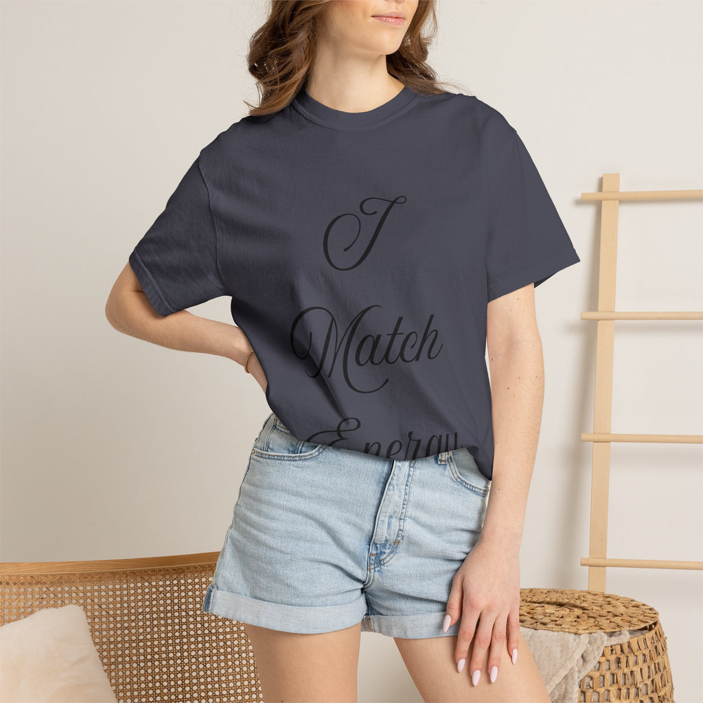 I Match Energy T-Shirt — Script Statement Tee