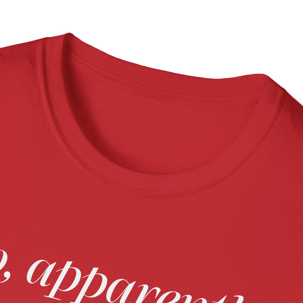 So, Apparently I’m Dramatic T‑Shirt — Funny Slogan Casual Tee for Women & Men