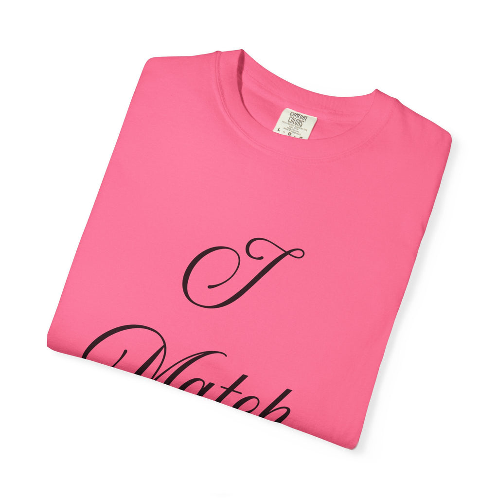 I Match Energy T-Shirt — Script Statement Tee