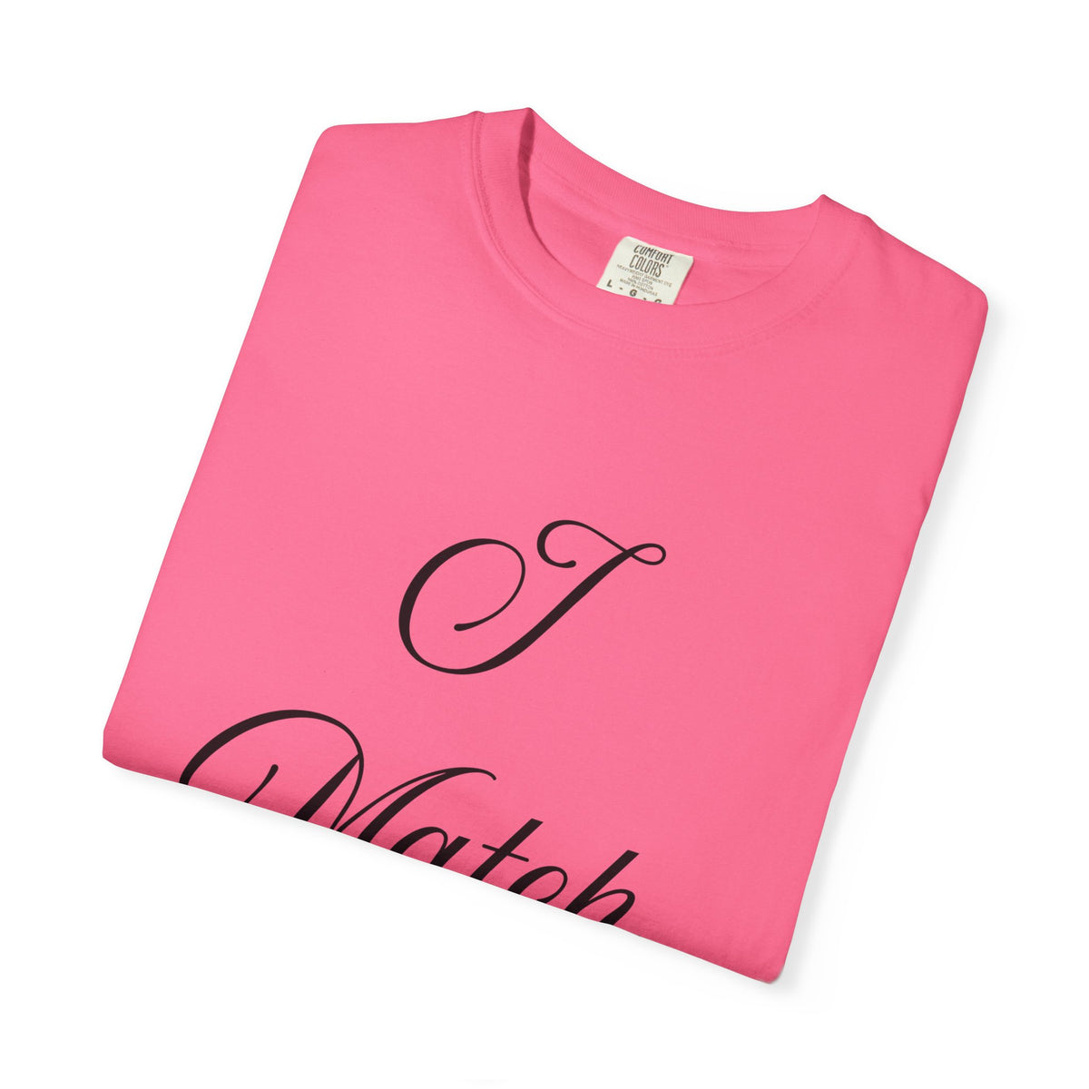 I Match Energy T-Shirt — Script Statement Tee