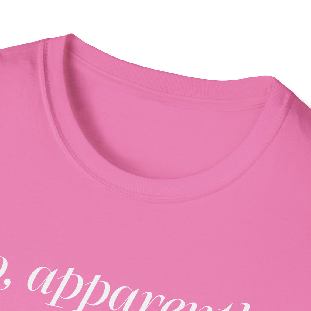 So, Apparently I’m Dramatic T‑Shirt — Funny Slogan Casual Tee for Women & Men