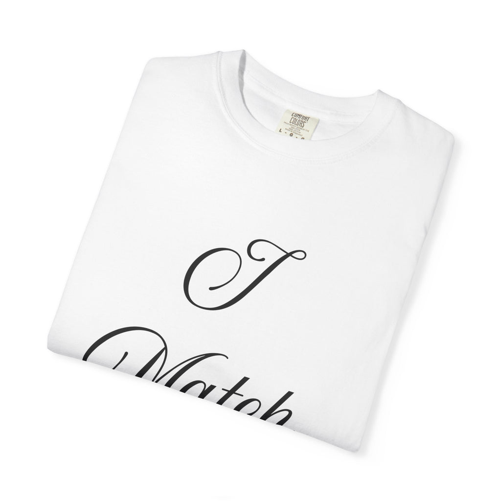 I Match Energy T-Shirt — Script Statement Tee