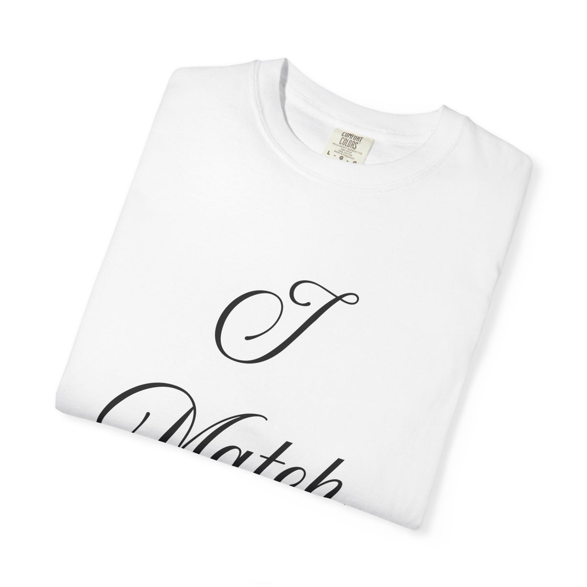 I Match Energy T-Shirt — Script Statement Tee