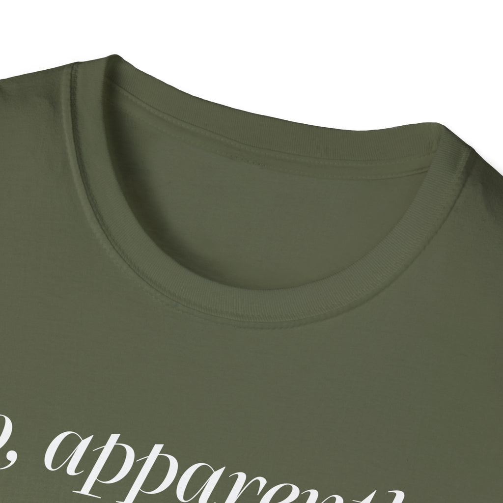 So, Apparently I’m Dramatic T‑Shirt — Funny Slogan Casual Tee for Women & Men