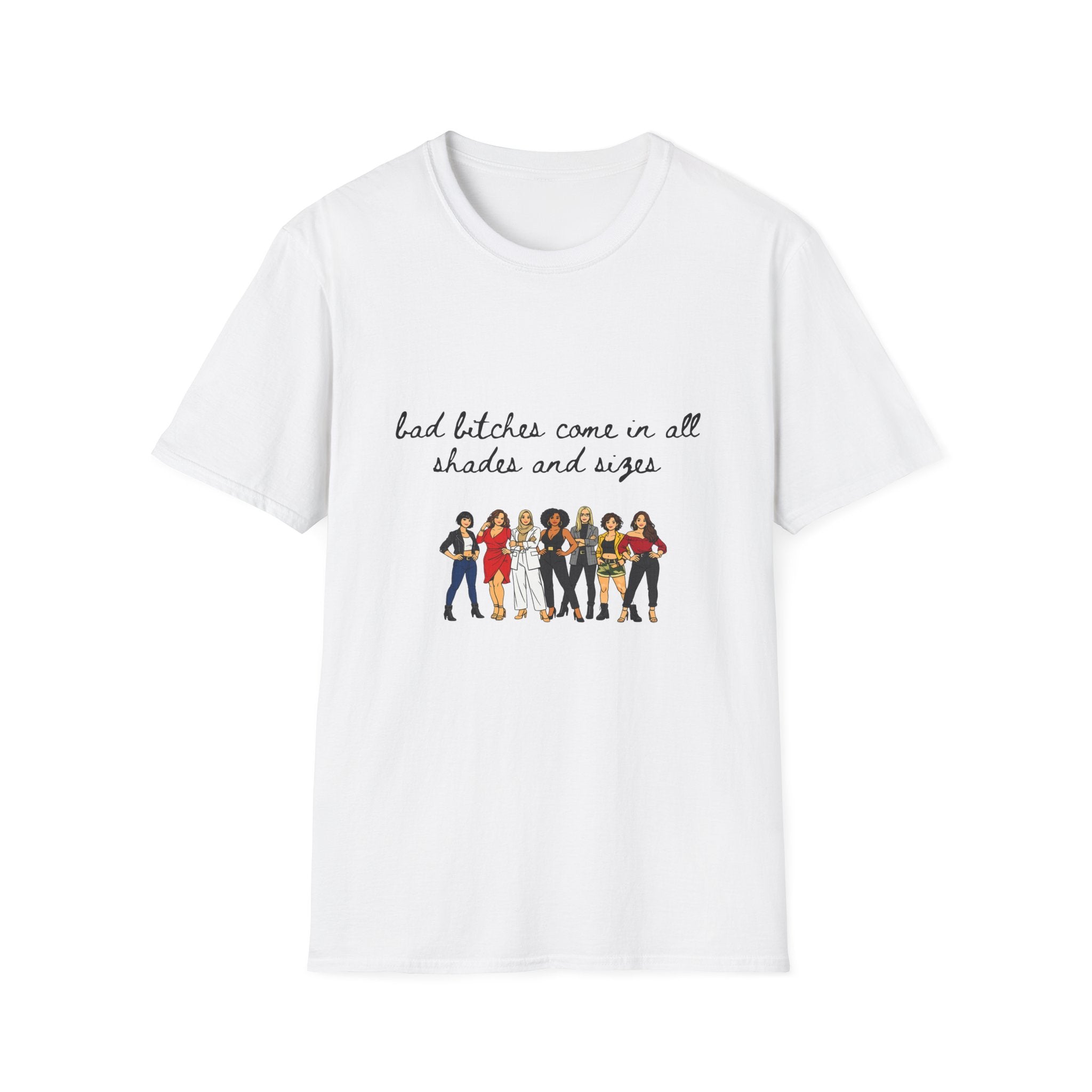 Bad Bitches Come In All Shades And Sizes T-Shirt — Empowering Diverse Women Graphic Tee