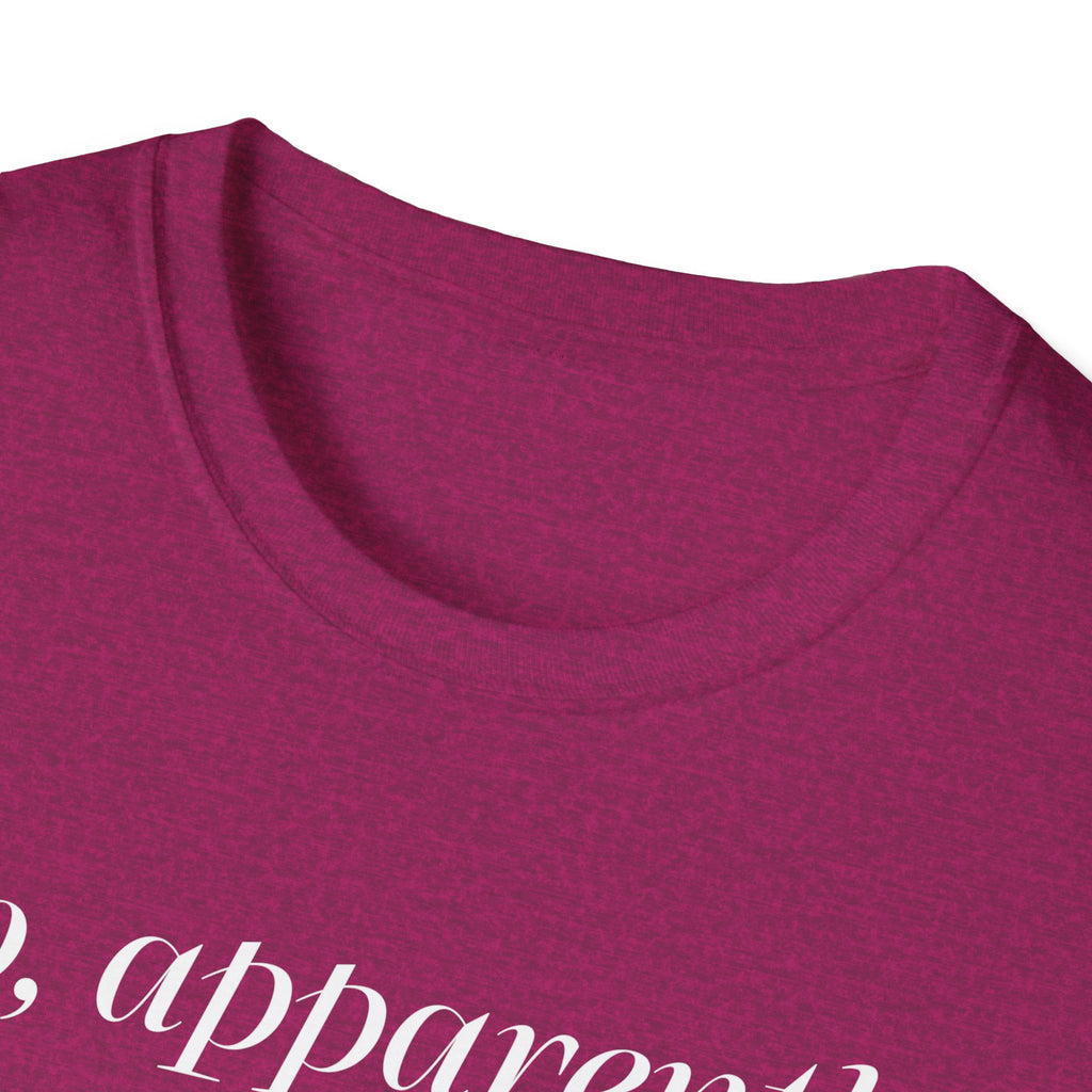 So, Apparently I’m Dramatic T‑Shirt — Funny Slogan Casual Tee for Women & Men