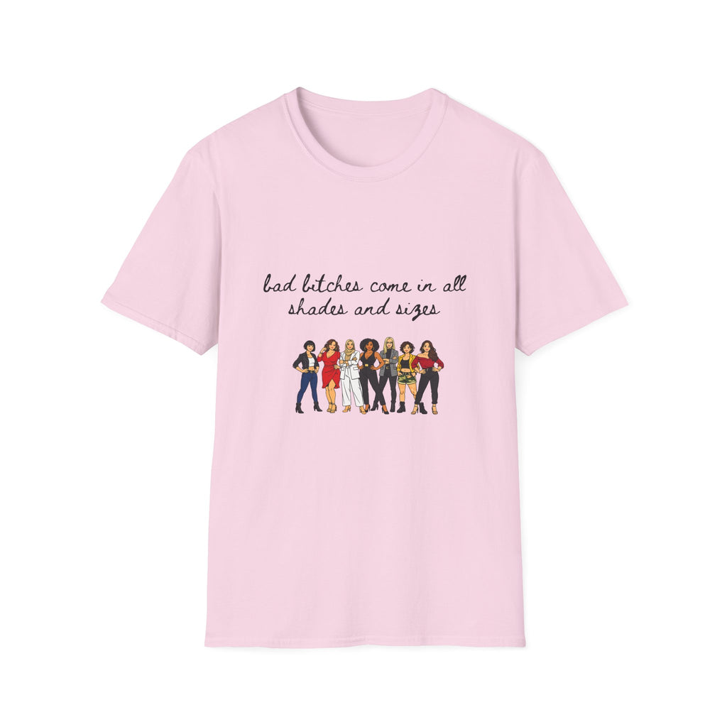 Bad Bitches Come In All Shades And Sizes T-Shirt — Empowering Diverse Women Graphic Tee