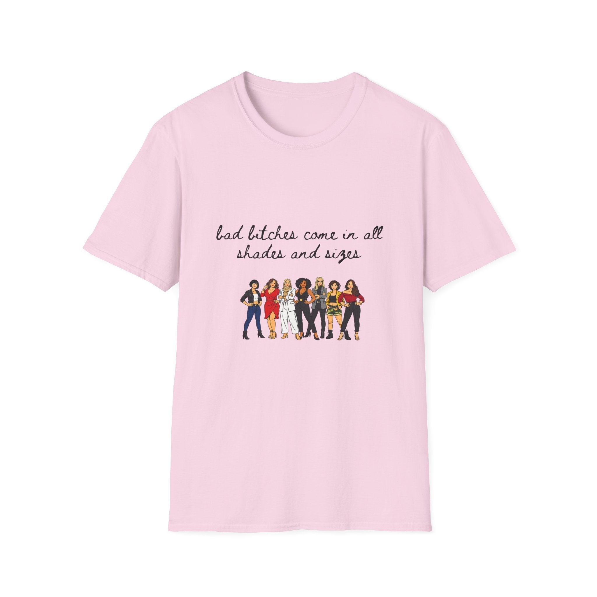 Bad Bitches Come In All Shades And Sizes T-Shirt — Empowering Diverse Women Graphic Tee