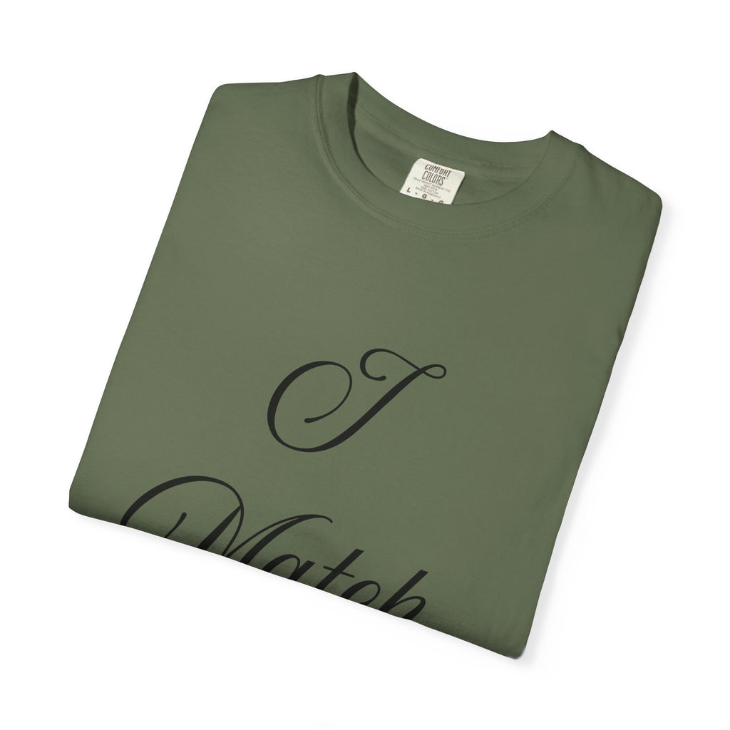 I Match Energy T-Shirt — Script Statement Tee