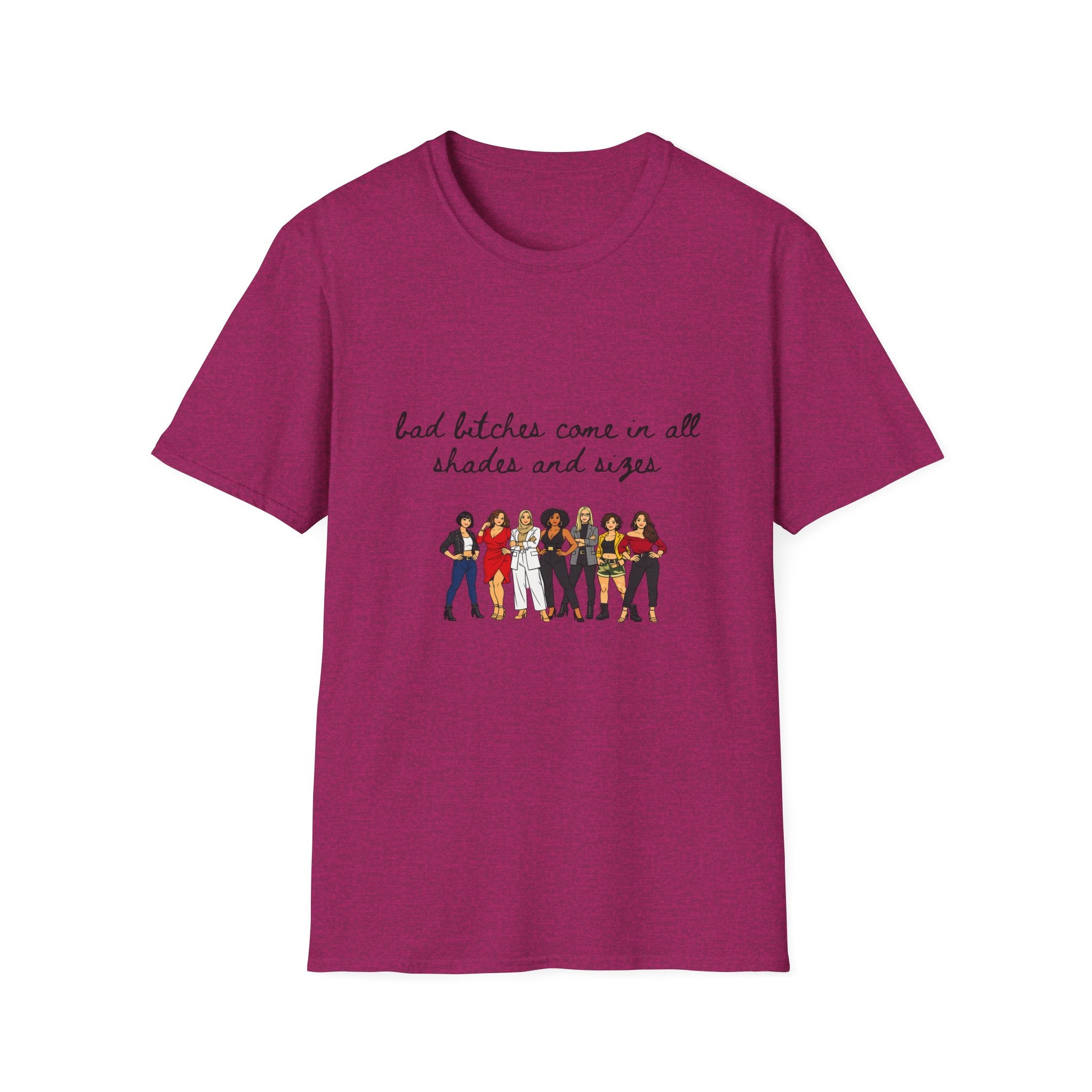 Bad Bitches Come In All Shades And Sizes T-Shirt — Empowering Diverse Women Graphic Tee
