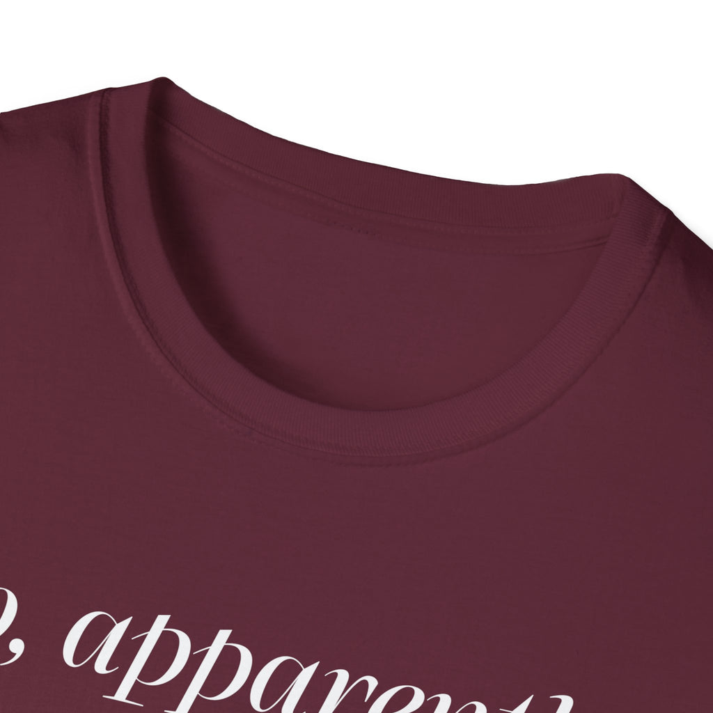 So, Apparently I’m Dramatic T‑Shirt — Funny Slogan Casual Tee for Women & Men