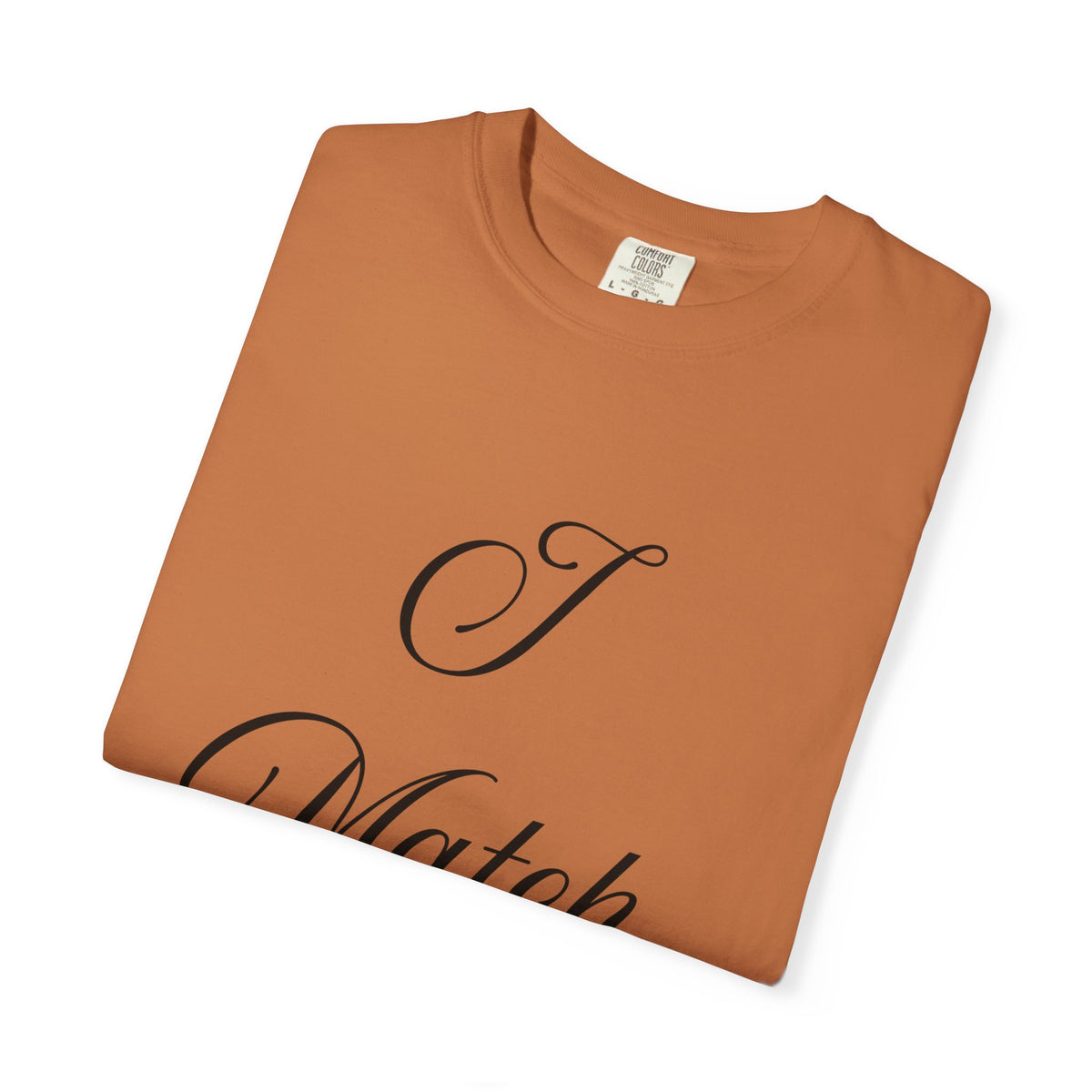 I Match Energy T-Shirt — Script Statement Tee