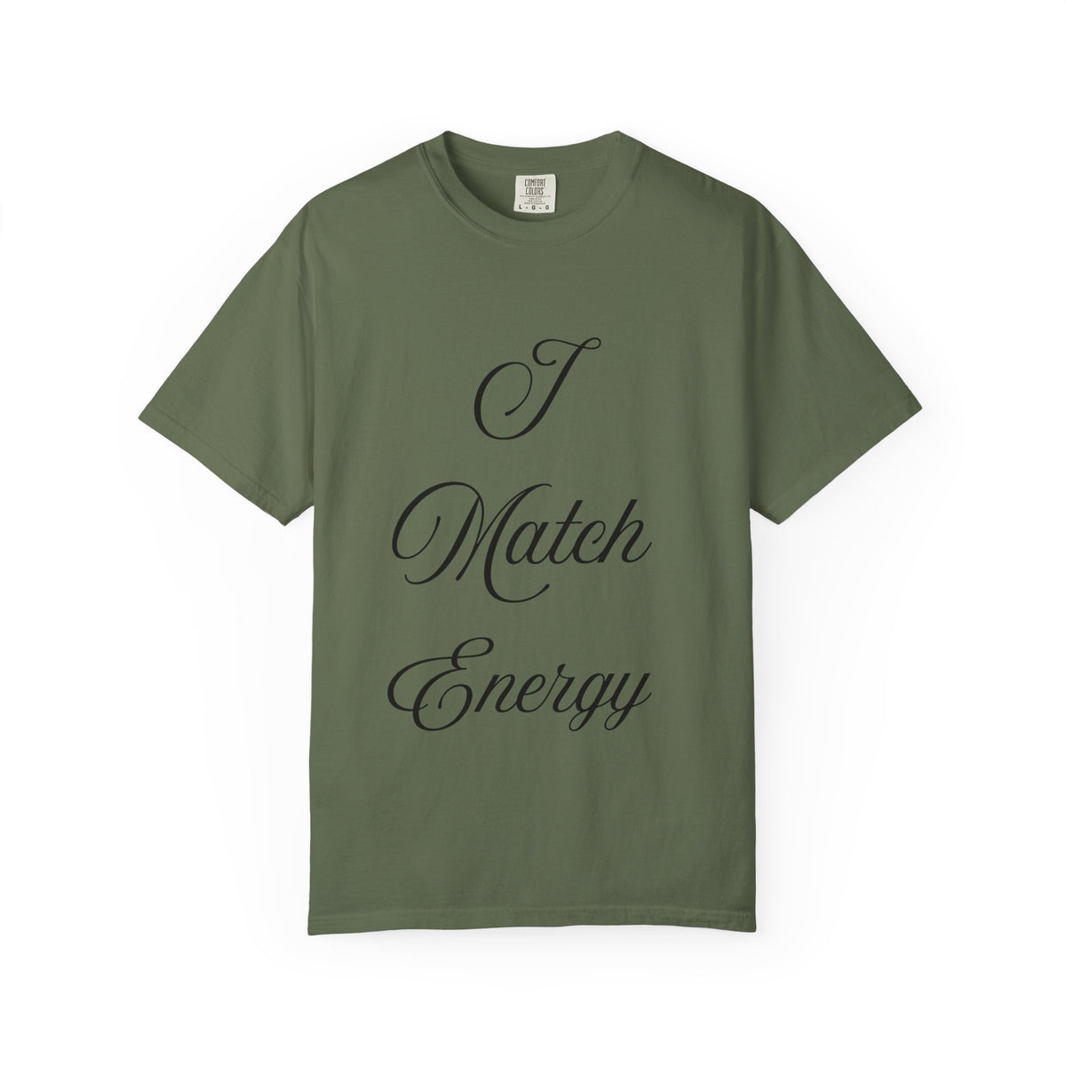 I Match Energy T-Shirt — Script Statement Tee