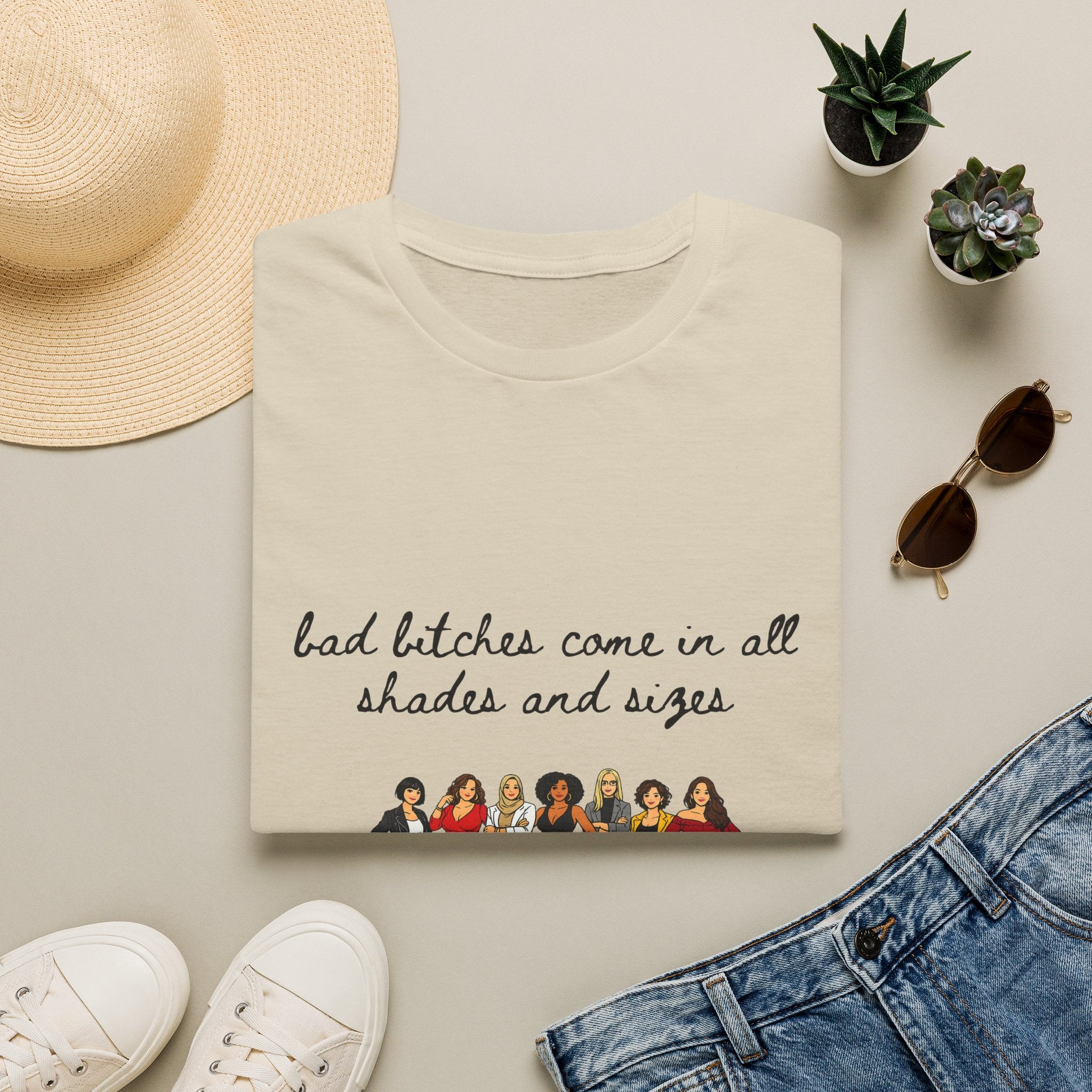 Bad Bitches Come In All Shades And Sizes T-Shirt — Empowering Diverse Women Graphic Tee