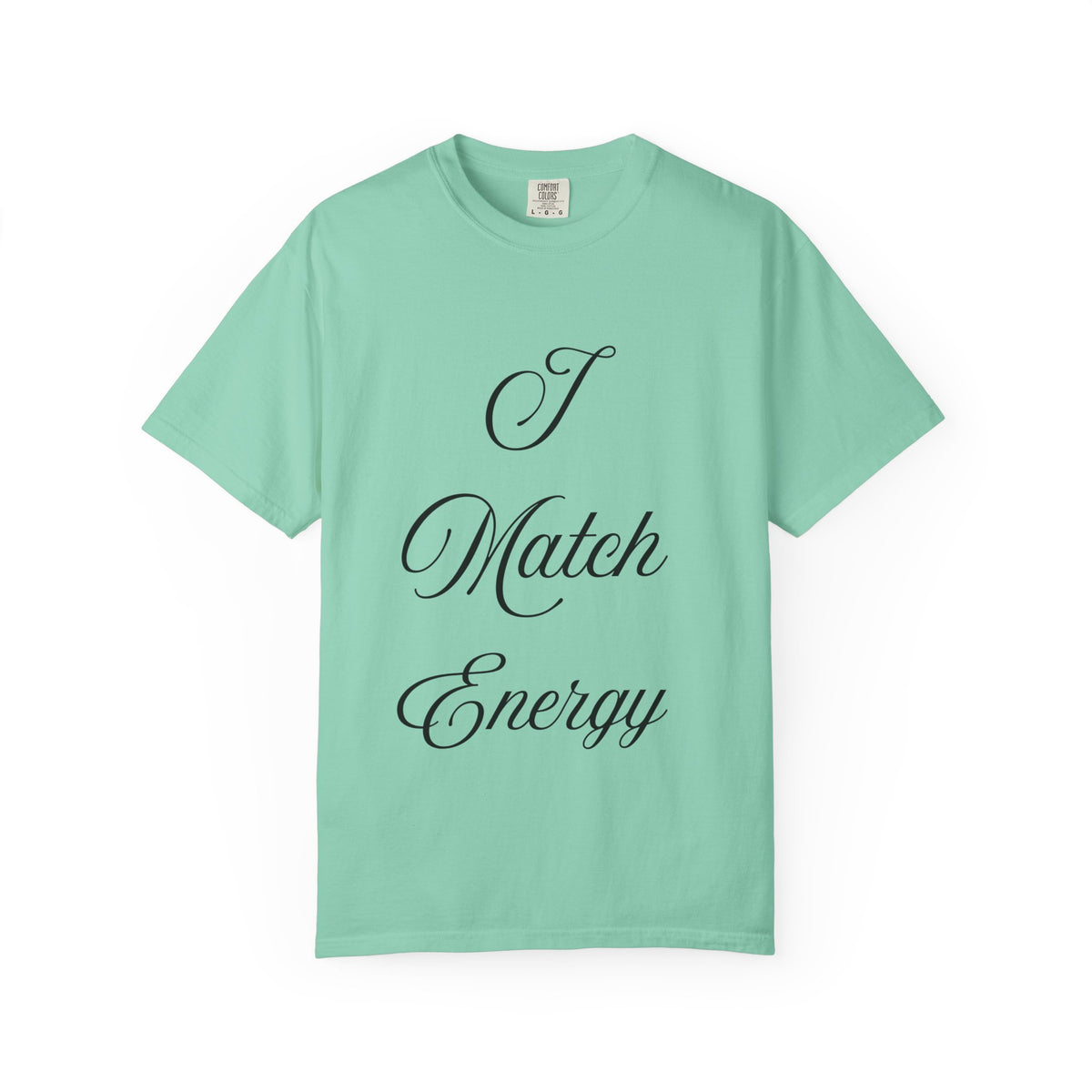 I Match Energy T-Shirt — Script Statement Tee