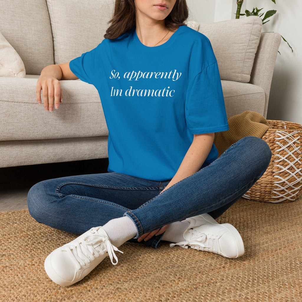 So, Apparently I’m Dramatic T‑Shirt — Funny Slogan Casual Tee for Women & Men