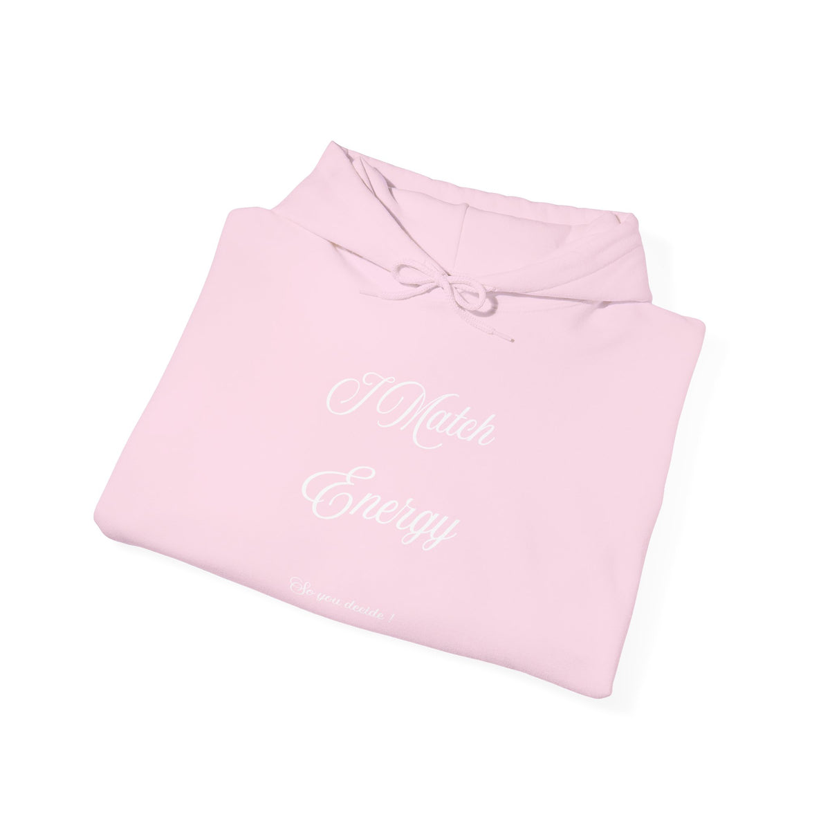 Hoodie — “I Match Energy” Script Graphic Hoodie