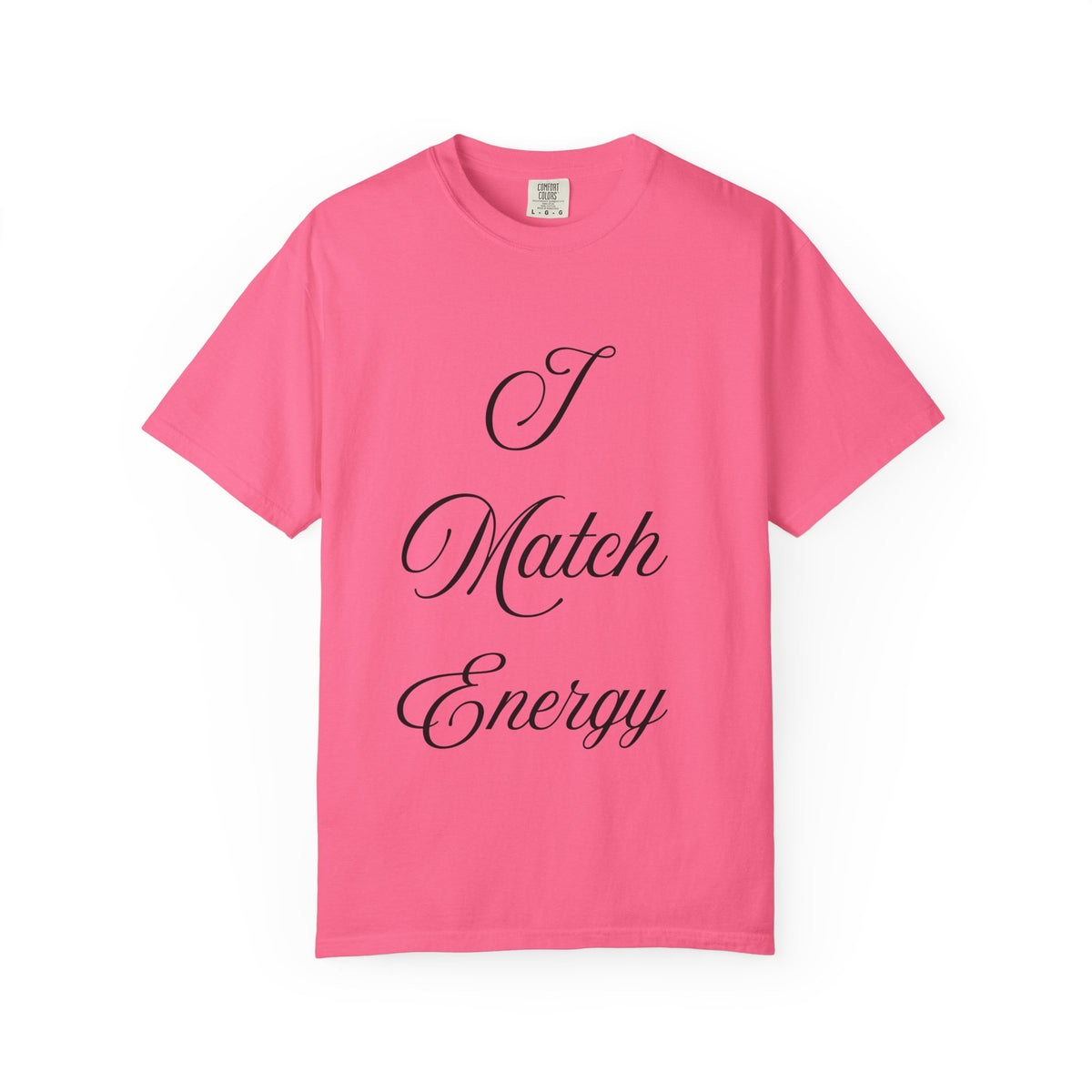 I Match Energy T-Shirt — Script Statement Tee