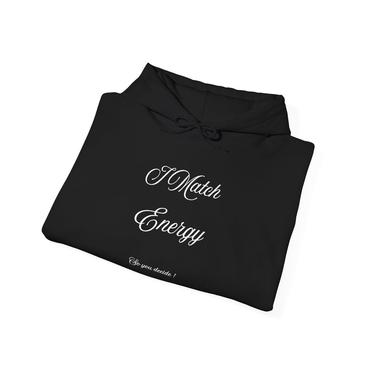 Hoodie — “I Match Energy” Script Graphic Hoodie