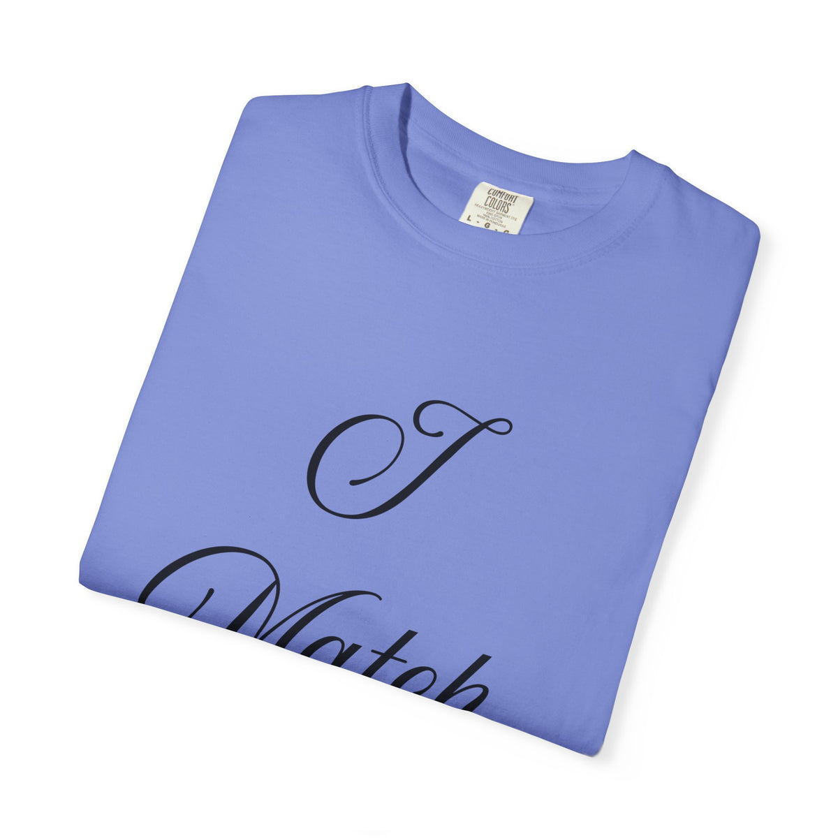 I Match Energy T-Shirt — Script Statement Tee