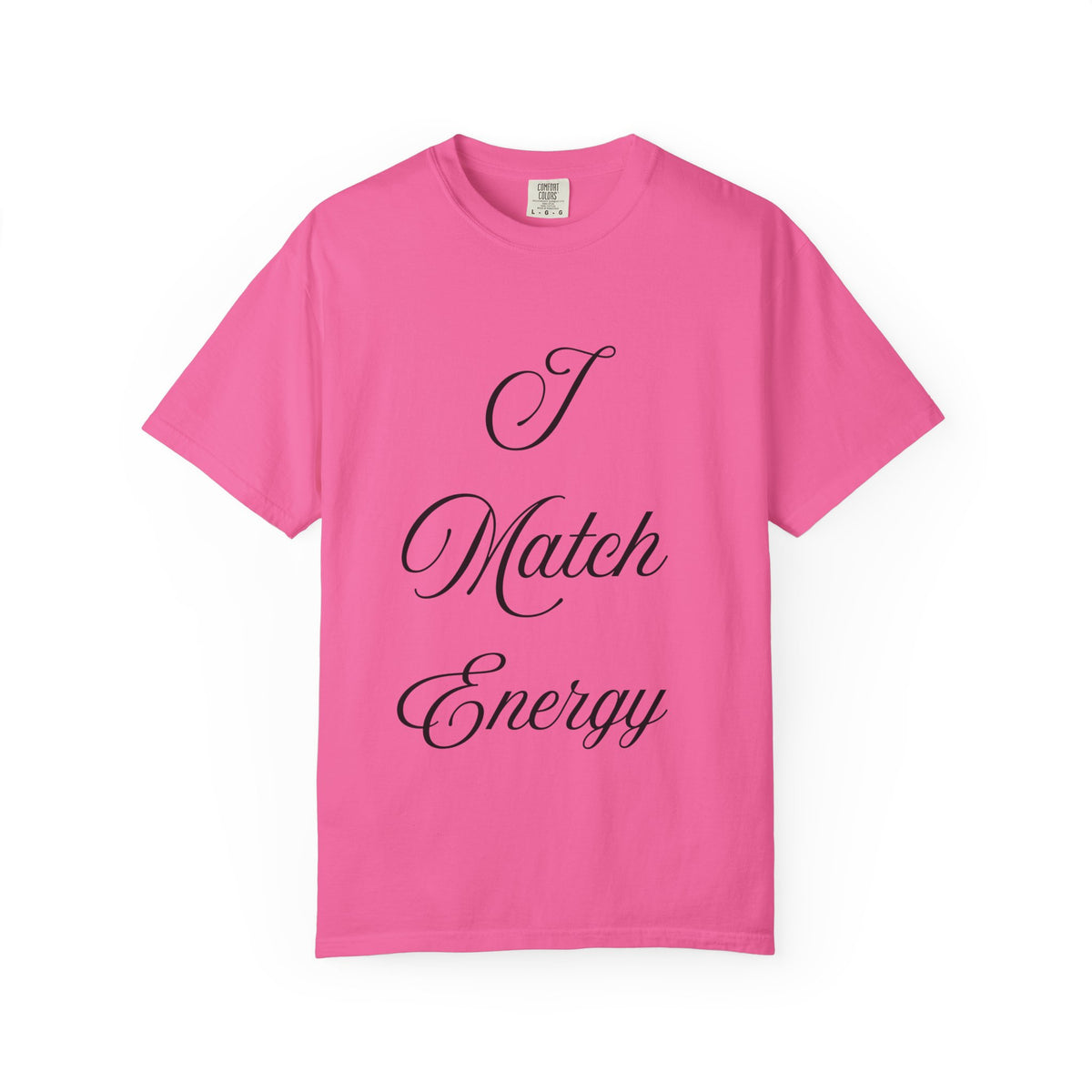 I Match Energy T-Shirt — Script Statement Tee
