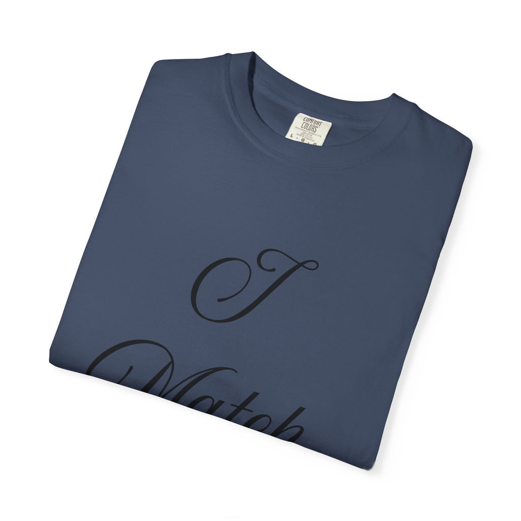 I Match Energy T-Shirt — Script Statement Tee