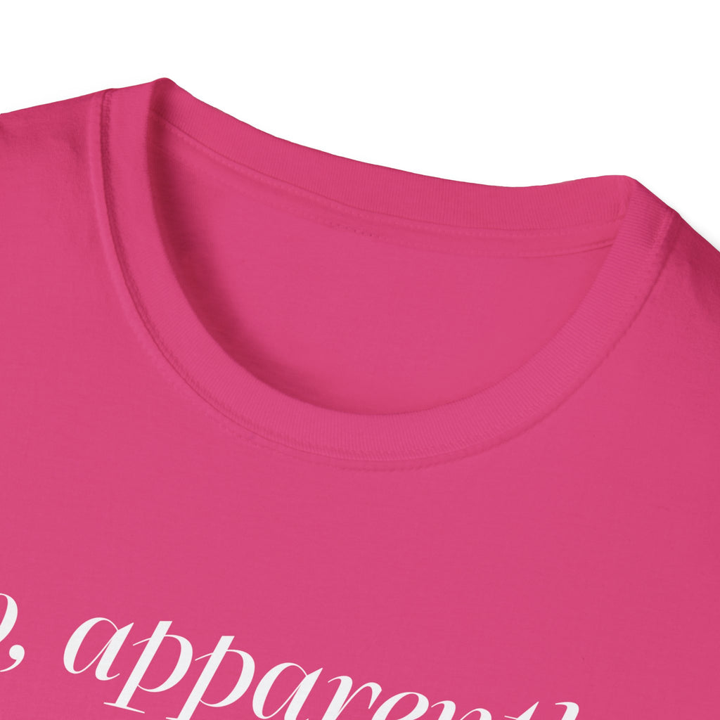 So, Apparently I’m Dramatic T‑Shirt — Funny Slogan Casual Tee for Women & Men