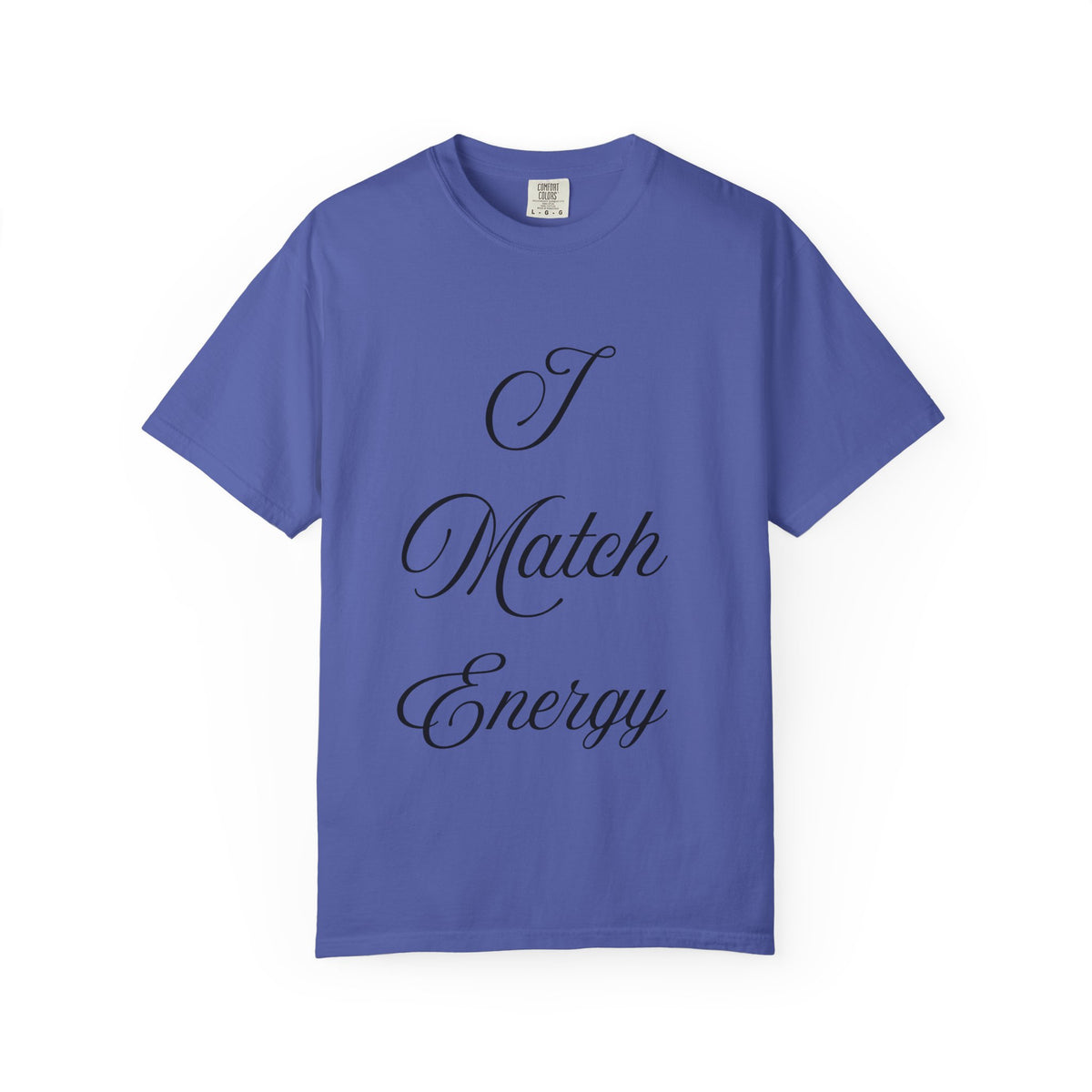 I Match Energy T-Shirt — Script Statement Tee