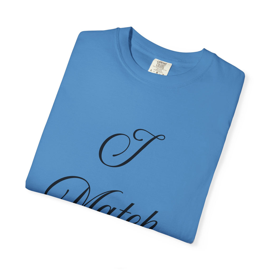 I Match Energy T-Shirt — Script Statement Tee