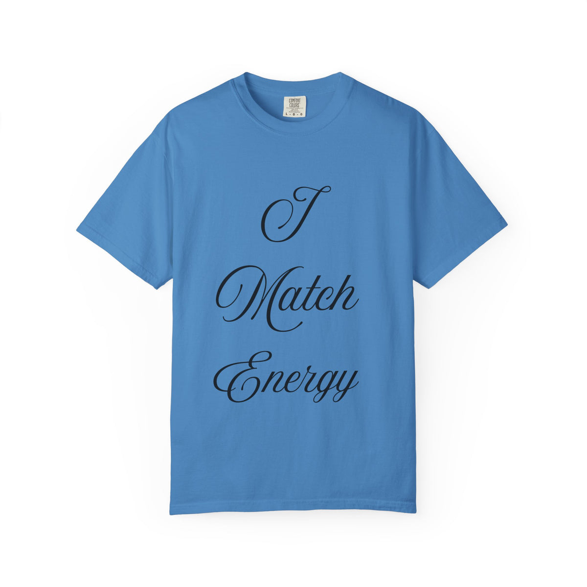 I Match Energy T-Shirt — Script Statement Tee