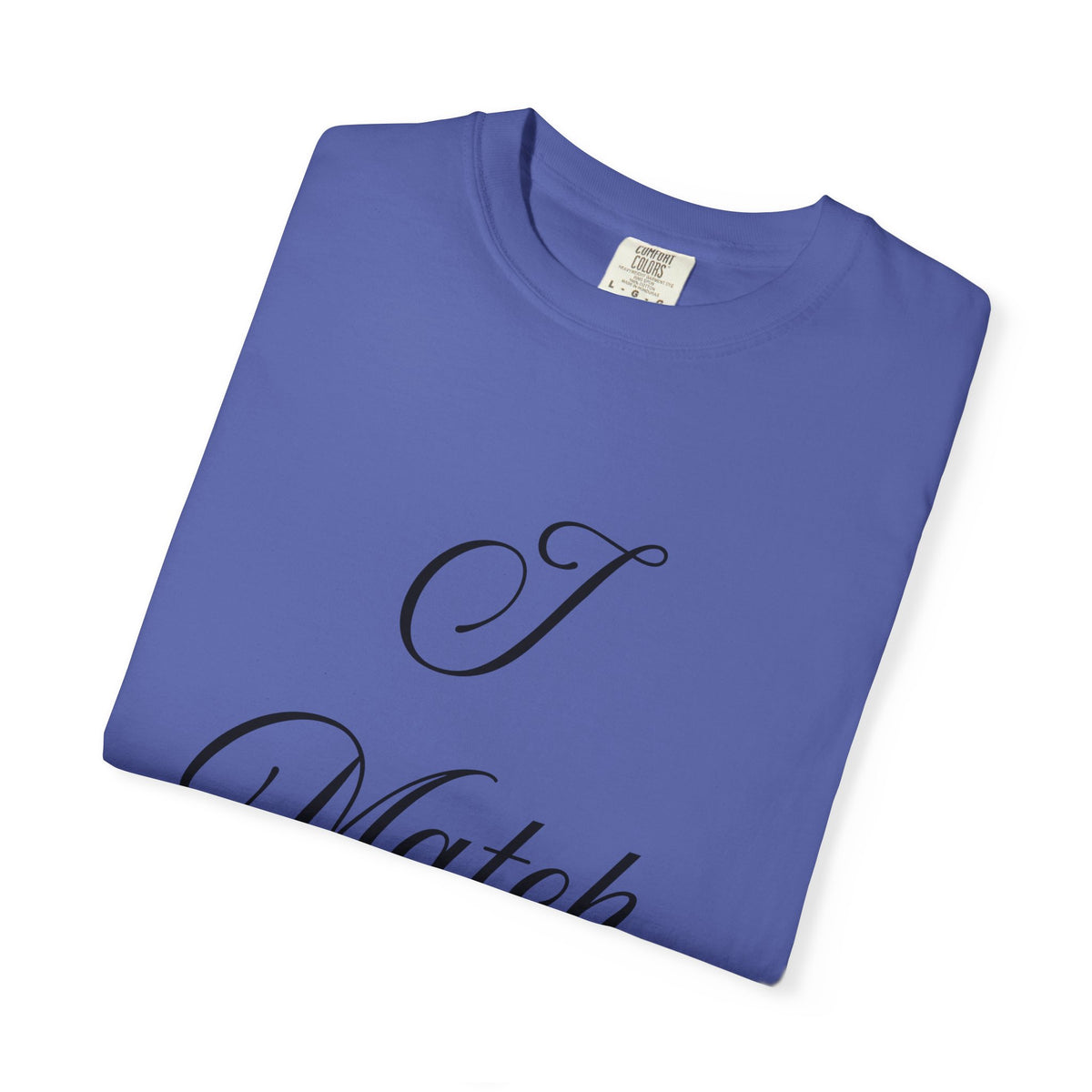 I Match Energy T-Shirt — Script Statement Tee