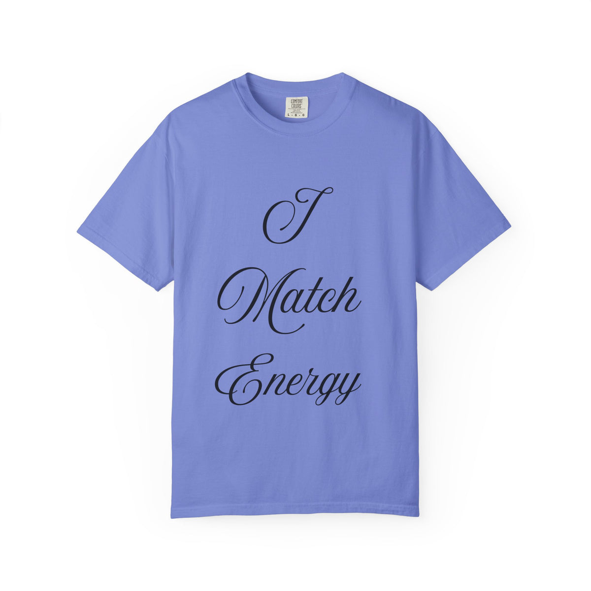 I Match Energy T-Shirt — Script Statement Tee