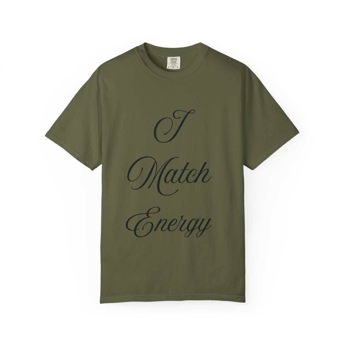 I Match Energy T-Shirt — Script Statement Tee