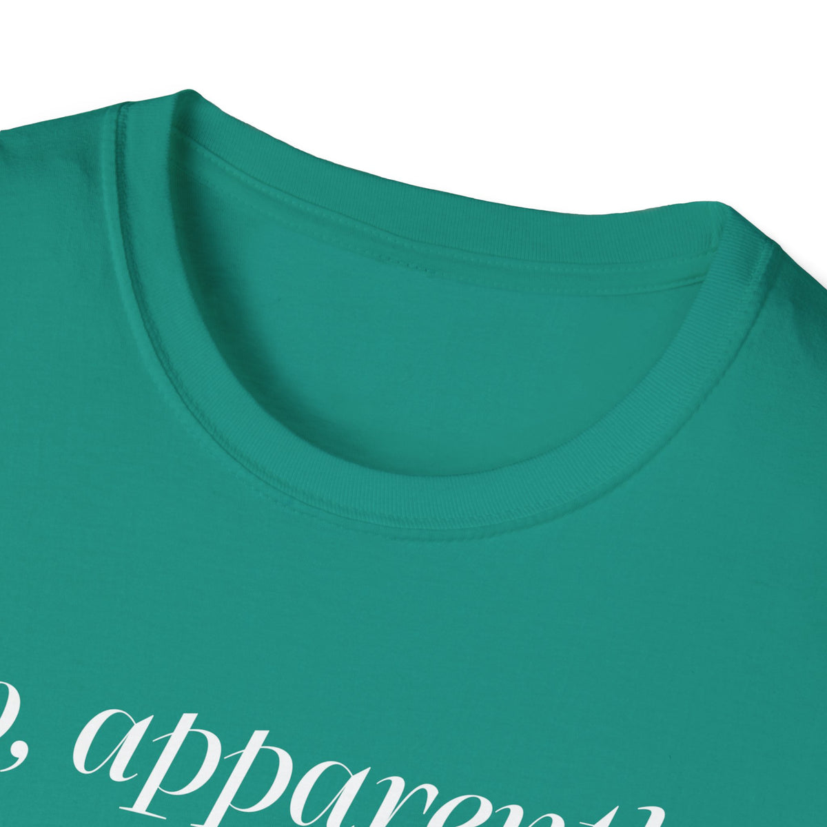 So, Apparently I’m Dramatic T‑Shirt — Funny Slogan Casual Tee for Women & Men