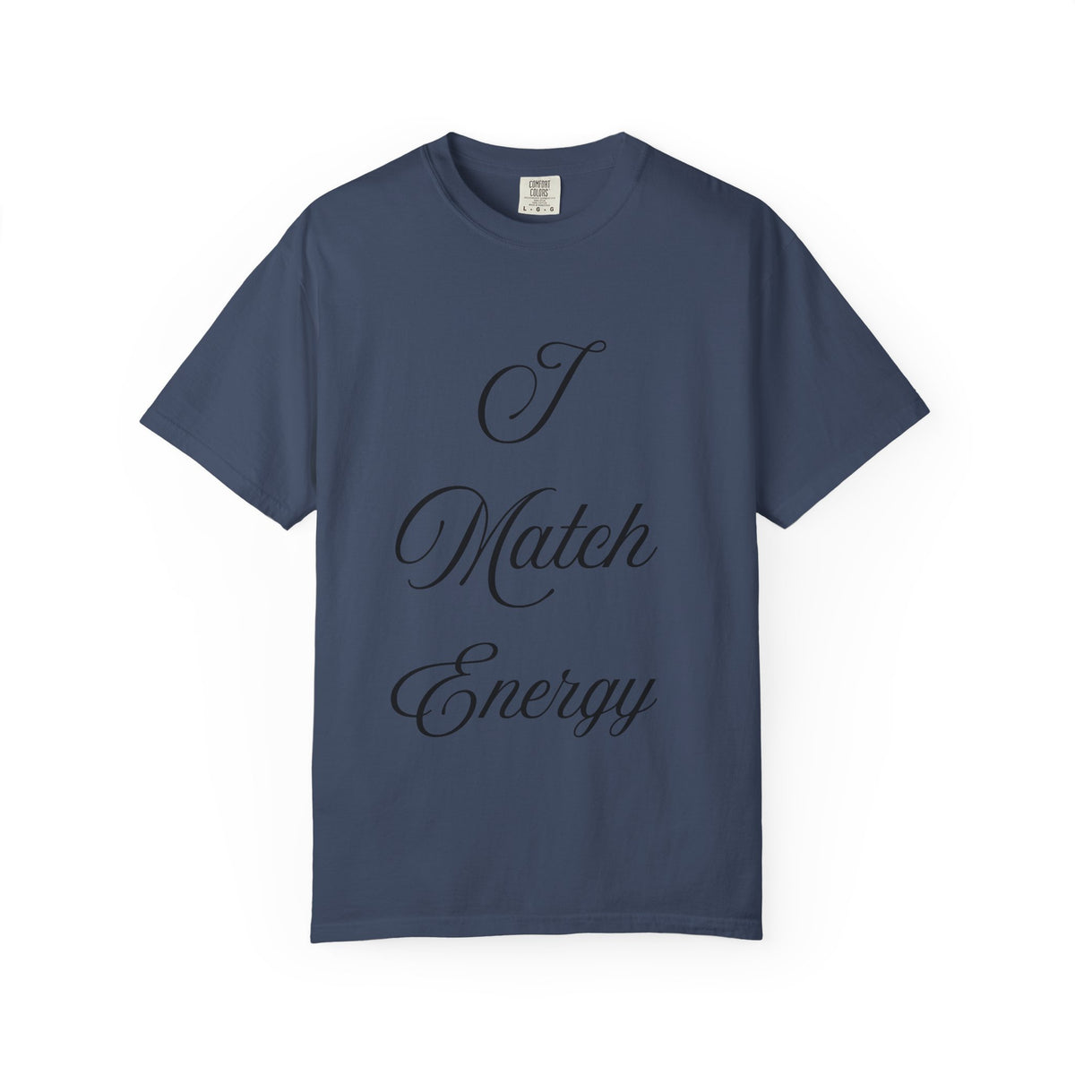 I Match Energy T-Shirt — Script Statement Tee