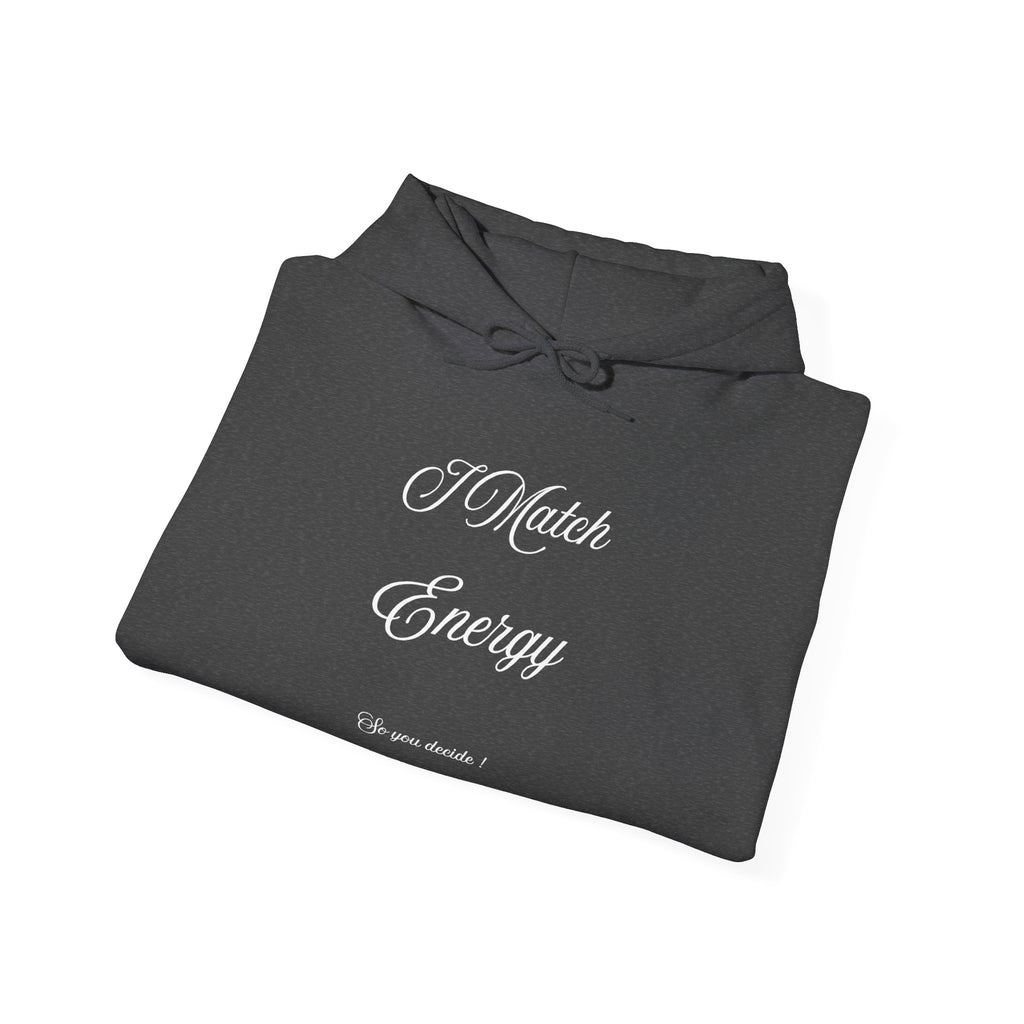 Hoodie — “I Match Energy” Script Graphic Hoodie
